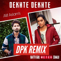 Dekhte Dekhte(Batti Gul Meter Chalu) - Dj DPK Remix by Deejay DPK(Deepak)