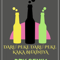 Daru Peke Daru Peke(Kaka Bhainiya)-DPK Remix by Deejay DPK(Deepak)