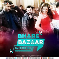 Bhare Bazaar (Desi Club Mix) - DJ Muhin by DJ MUHIN
