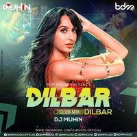 Dilbar Dilbar (2k18 Club Mix) - DJ Muhin by DJ MUHIN