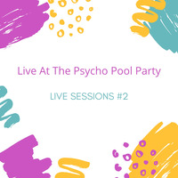 LIVE SESSIOS #2 - LIVE AT THE PSYCHO POOL PARTY by DJ Alessandro Rosa