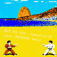 BACK FOR GOOD - Gymnastics EP (TURN IT DOWN MUSIC #3)