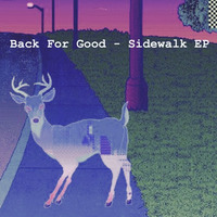 BACK FOR GOOD - Sidewalk EP (Turn It Down Music #1)