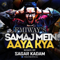 EMIWAY BANTAI-SAMAJ MEIN AAYA KYA REMIX -SAGAR KADAM by Dj Sagar Kadam