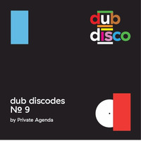 Dub Discodes #9 by Private Agenda by Dub Disco
