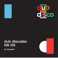Dub Discodes #6 By Gustaaf by Dub Disco