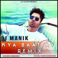 Kya Baat Ay Remix - DJ Manik ft. Harrdy Sandhu by D.j. Manik