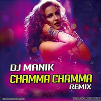 Chamma Chamma Remix (DJ Manik 2019) 320kbps by D.j. Manik