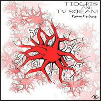 Tiogris & Tv Scream ▶ Neuro Esclaves ▆ ▅ ▃ by Tchik Tchak Records