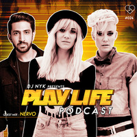 Play Life Podcast #024 with DJ NYK &amp; NERVO by DJ NYK