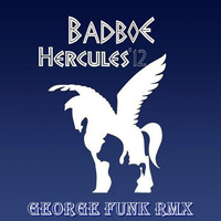 BADBOE - HERCULES'12 ( George Funk Rmx ) by George Funk