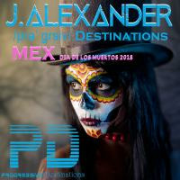 J.Alexander - /pra' grsiv/:Destinations MEX  31 Oct 2018 by J.Alexander