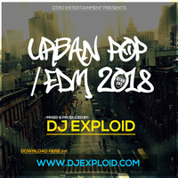URBAN POP & EDM 2018 - DJ EXPLOID by DJ Exploid