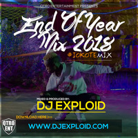 END OF YEAR MIX 2018 [#IOKOTEMIX] - DJ EXPLOID by DJ Exploid