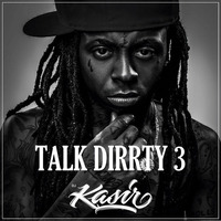 2018 DJ Kasir - Talk Dirrty 3 by DJ Kasir
