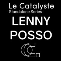 Le Catalyste Standalone: Lenny Posso (NY/Berlin) - techno by Le Catalyste