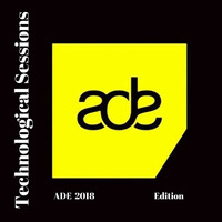 Technological Sessions - ADE 2018 Edition by Andy Rodrigues