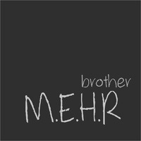 M.E.H.R. - Brother by Bseiten