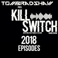 Tom Bradshaw pres. Kilswitch Radio Show  -  2018 Episodes