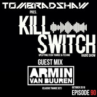 Tom Bradshaw pres. Killswitch 90, Guest Mix: Armin Van Buuren [October 2018] by Tom Bradshaw