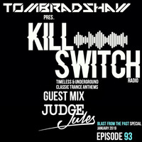 Tom Bradshaw - Killswitch 93, Guest Mix: Judge Jules [Blast From The Past Special] [January 2019] by Tom Bradshaw