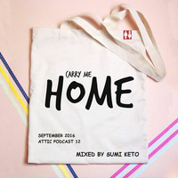 CARRY ME HOME SEPTEMBER 2016 - Attic Podcast 12 by SuMi kΞTo
