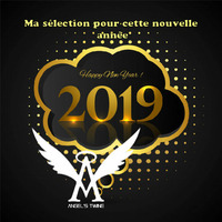 2019  Happy new Year  : My sélection for you by DJ Angel's Twine (L'ange céleste de l'electro)