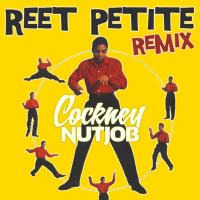 Reet Petite  - Cockney Nutjob Remix by Cockney Nutjob
