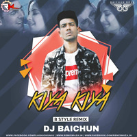 Kiya Kiya ( B style) - Dj Baichun mp3 by DJ Baichun