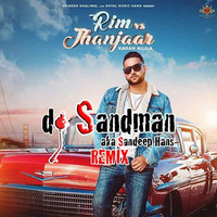 Rim vs Jhanjar (dj Sandman Remix) | Karan Aujla by dj Sandman aka Sandeep Hans