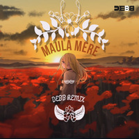 Maula Mere (Debb Remix) by Debb Official