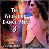 The Weekend Dance Mix 3 by DJ Chrissy