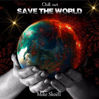 Save The World - (Official free track)- Chill out by Mike Skoëll