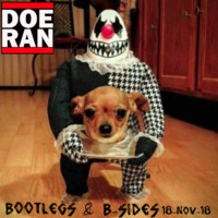 Bootlegs &amp; B-Sides [18-Nov-2018] by Doe-Ran