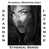 Ethereal (Nowhere Girl) by Gefangen Intrance