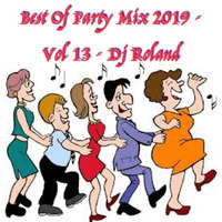 Best Of Party Mix 2019 - Vol 13 - By Dj Roland by Dj Roland