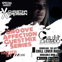 Groove Affection Guest Mix Series Vol. 46 by Chill Lover Radio ✅ | Network