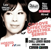 Groove Affection Guest Mix Series Vol. 49 | Lea by Chill Lover Radio ✅ | Network