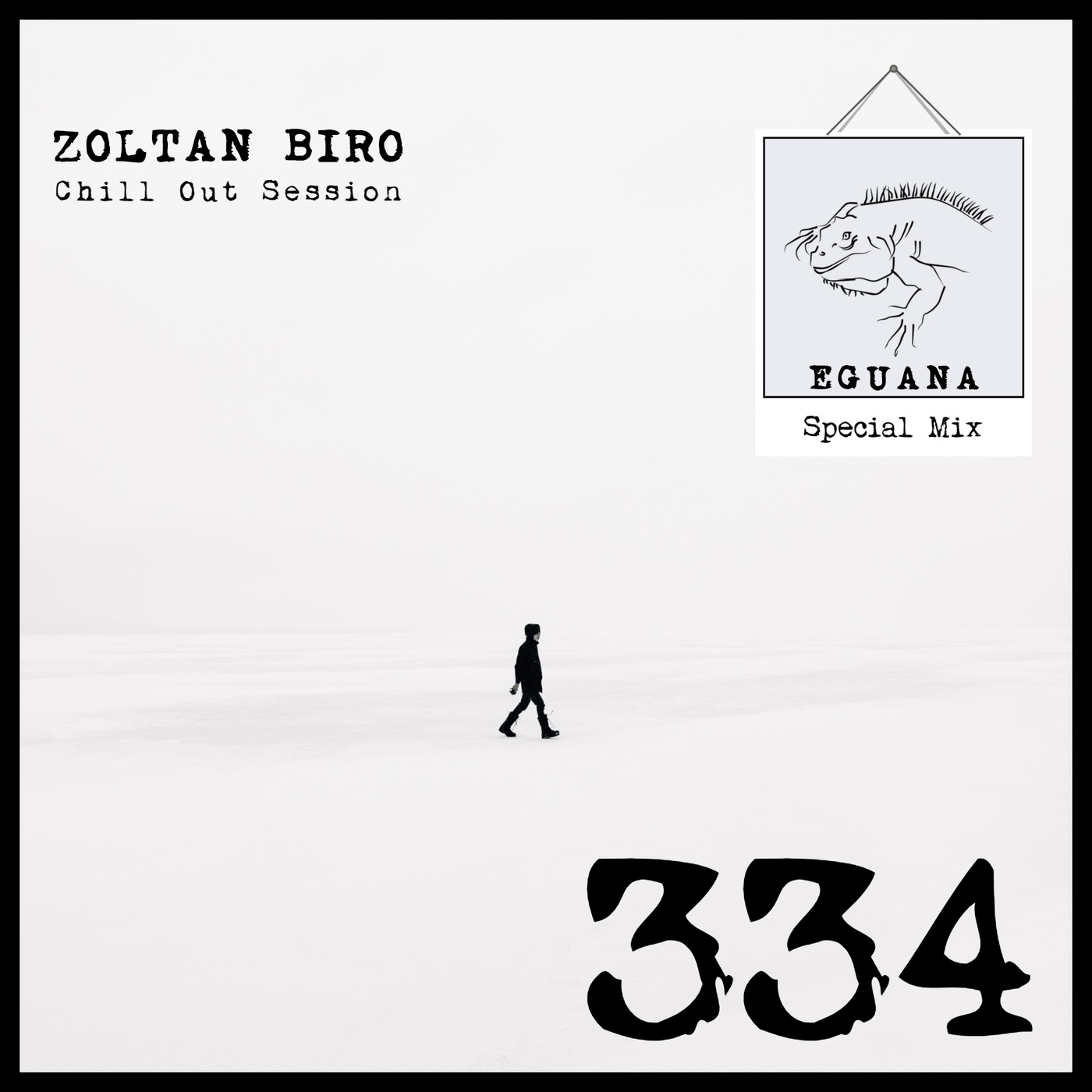 Zoltan Biro - Chill Out Session 334 [including: Eguana Special Mix]