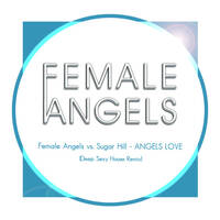Female Angels vs. Sugar Hill - Angels Love ( Deep Sexy House Remix) by Female Angels