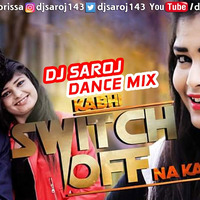 Switch Off Sambalpuri Dj Saroj Dance Mix by Dj Saroj From Orissa