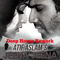 Atif Aslam - Jeena Jeena (Deephouse Remix) by Saahil