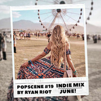 Popscene #19 (Indie Mix June) by Ryan Riot
