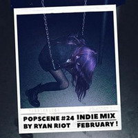 Popscene #24 (Indie Mix February) by Ryan Riot