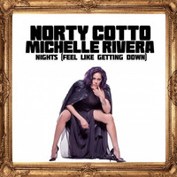 Norty Cotto, Michelle Rivera - Nights (Feel Like Getting Down) (Norty Cotto O C D Club Mix) by Rom Guti