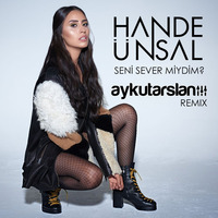 Hande Ünsal - Seni Sever Miydim (Aykut Arslan Remix) by Aykut Arslan