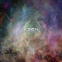 Ksen - Dreamscience 006 by KSEN