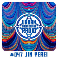 UCR #047 by Jin Yerei by Urban Cosmonaut Radio