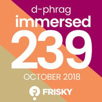 Immersed 239 (October 2018) on friskyradio.com by d-phrag