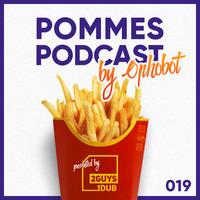 Pommes Podcast 019: Ophobot by 2 Guys 1 Dub